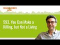 593. You Can Make a Killing, but Not a Living | Freakonomics Radio