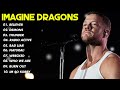 The Best of Imagine Dragons | Imagine Dragons The Greatest Hits Full Album 2024