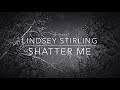 Daycore - Shatter Me - Lindsey Stirling