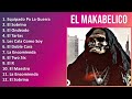 El Makabelico 2024 MIX Las Mejores Canciones - Equipado Pa La Guerra, El Sobrino, El Ondeado, El...
