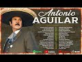 Antonio Aguilar Sus Mejores Rancheras - Antonio Aguilar Los Mejores Exitos Inolvidables Mix 2024