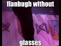 flanbugh without glasses