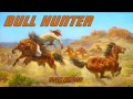 Bull Hunter [Full Audiobook] by Max Brand