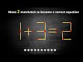 Moving 2 match makes the equation 1 + 2 = 2 true  | Witch Quiz