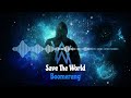 Save The World x Boomerang (Dj Mashup) FREE DOWNLOAD!