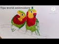 Parrot Hand embroidery 🪡  🦜 | Loving birds embroidery  | Tips world embroidery 🧵