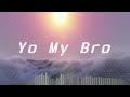 Yo My Bro (Song) | First 