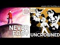 Never Easy + Uncrowned (CG5 Mashup)