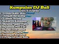 Kompilasi 10 DJ Bali Terbaru Dan Viral 2024 || DJ Bali Full Album