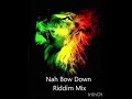 Nah Bow Down Riddim Mix, Lutan Fyah,      Jah Mason, Natty King, David Levi.