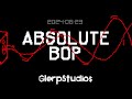 Absolute Bop [GlerpStudios]