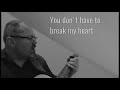 Break My Heart