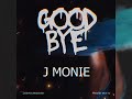 J Monie - GOOD BYE
