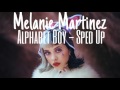 Melanie Martinez - Alphabet Boy (Sped Up Version)