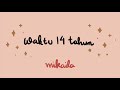 Mikaila - Waktu 14 Tahun (Official Lyric Video)