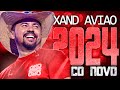 XAND AVIAO 2024 ( CD NOVO 2024 ) REPERTÓRIO NOVO - MÚSICAS NOVAS