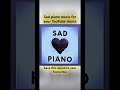 Sad piano  music for YouTube shorts #shorts #sad #piano #music #audiosforediting #audiosforedits