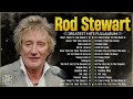 Best Songs Rod Stewart Greatest Hits Full Album⭐The Best Soft Rock Of Rod Stewart.