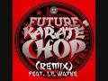 Future - Karate Chop (Remix) (Audio) ft. Lil Wayne