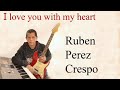 Rubén Pérez Crespo - I love you with my Heart