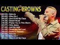 Casting Crowns Top Christian Worship Songs ~ Greatest Hits