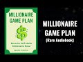 Millionaire Game-Plan - Become Self-Made Millionaire Now Audiobook