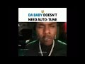Da baby doesn’t need auto tune