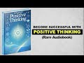 The Power Of Positive Thinking - Think Yourself To Success (Rare Audiobook)