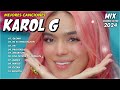 Karol G Mix Grandes Exitos | Las Mejores Canciones Popular 2024
