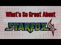 What's So Great About StarFox 64 - Beyond Rail Shooters