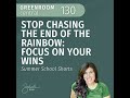 Stop Chasing the End of the Rainbow: Focus on Your Wins – Summer School Shorts [130]