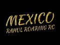 Mexico - Rahul Roaring RC