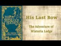 His Last Bow (Reminiscence of Sherlock Holmes) [Full Audiobook] by Sir Arthur Conan Doyle