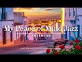My Peace of Mind : Jazz to Soothe Your Soul l My Peace of Mind Jazz Collection & Relax and Unwind