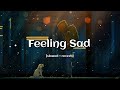 Feeling sad lofi | slowed+reverb | Arijit singh lofi song | Sad song lofi 2023 | Night Song 2023😔😔😔