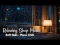 Rain sounds and piano for sleeping - Peaceful Piano Music #24