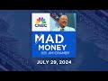 Mad Money - 07/29/24 | Audio Only