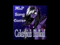Celestia's Ballad - MLP Cover