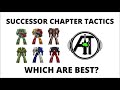 Successor Chapter Tactics - Which Are Best? Space Marine Strategy Discussion