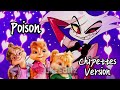 Poison - Hazbin Hotel (Chipettes Version)