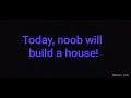 | Noobventures | Ep 1 | noob House | By CorruptedPlayz |