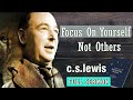 Focus On Yourself Not Others - C S Lewis