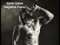 Kevin Gates - Negative Force (FULL MIXTAPE)
