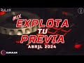 Mix EXPLOTA TU PREVIA (Abril 2024) // LO NUEVO ABRIL 2024 // Dj RuLoX