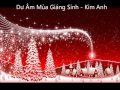 Dư Âm Mùa Giáng Sinh - Sáng tác: Ngân Giang - Trình bày: Kim Anh