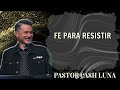 Fe para resistir - Pastor Cash Luna