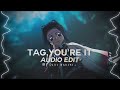 tag, you're it - melanie martinez「edit audio」