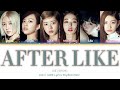 IVE After LIKE Lyrics (아이브 After LIKE 가사) (Color Coded Lyrics)
