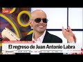 ¡El regreso de Juan Antonio Labra al 