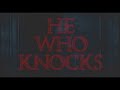 He Who Knocks